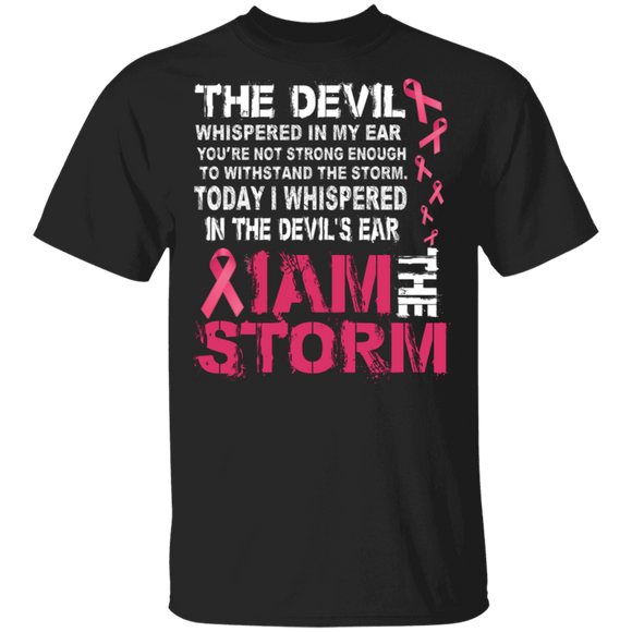 The Devil Whispered In My Ear To Day I Whispered In The Devil's Ear I Am The Storm Pink Ribbon Breast Cancer Awareness Gifts T-Shirt - Macnystore
