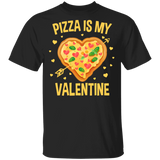 Pizza Is My Valentine Pizza Lover Pizza Couple Valentine Gifts T-Shirt - Macnystore