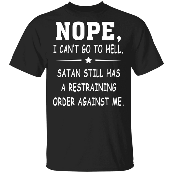 Nope I Can't Go To Hell Satan Still Has Restraining Satan Farmer Shirt T-Shirt - Macnystore