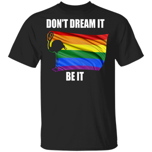Don't Dream It Be It Cool Pride LGBT Flag Flamingo Proud LGBT Gay Lesbian Gifts T-Shirt - Macnystore