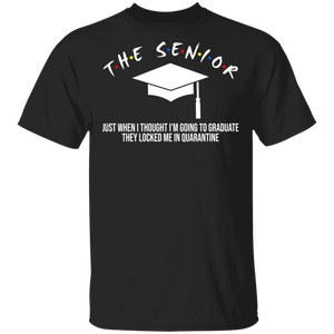 The Senior Just When I Thought I'm Going To Graduate They Locked Me In Social Distancing Graduation Hat Shirt Matching Graduates Gifts T-Shirt - Macnystore