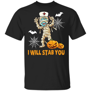 I Will Stab You Funny Ghostly Mummy Nurse Pumpkin Halloween Gifts T-Shirt - Macnystore