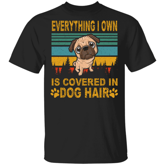 Vintage Retro Everything I Own Is Covered In Dog Hair Funny Pug Dog Lover Owner Gifts T-Shirt - Macnystore