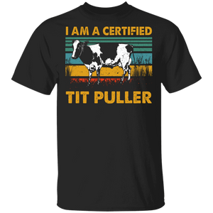 Vintage Retro I Am Certified Tit Puller Cool Cow Shirt Matching Cow Lover Fans Farmer Rancher Gifts T-Shirt - Macnystore