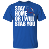 Stay Home Or I Will Stab You Funny Nurse Stethoscope Syringe Shirt Matching Nurse Doctor Medical Gifts T-Shirt - Macnystore