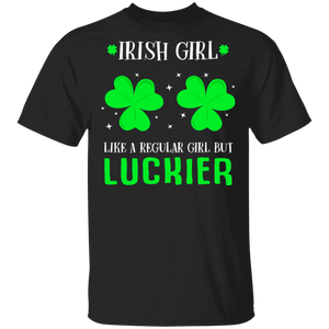 Irish Girl Like A Regular Girl But Luckier Shamrock Women St Patrick's Day Irish Gifts T-Shirt - Macnystore