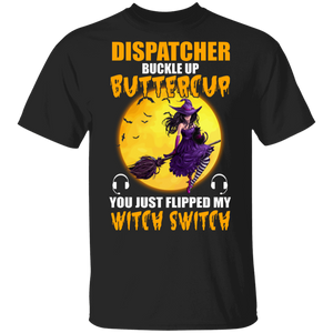 Halloween Witch Shirt Dispatcher You Just Flipped My Witch Switch Cool Halloween Witch Dispatcher Music Lover Gifts Halloween T-Shirt - Macnystore