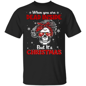 Christmas Skull Lover Shirt When You're Dead Inside But It's Christmas Funny Christmas Skull Lover Gifts T-Shirt - Macnystore