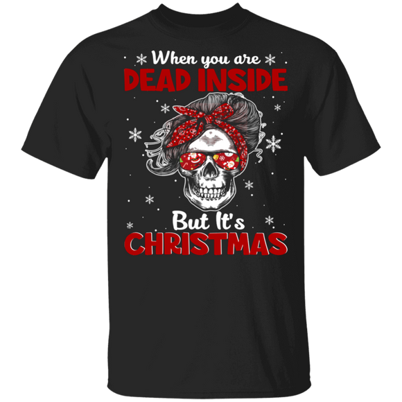 Christmas Skull Lover Shirt When You're Dead Inside But It's Christmas Funny Christmas Skull Lover Gifts T-Shirt - Macnystore