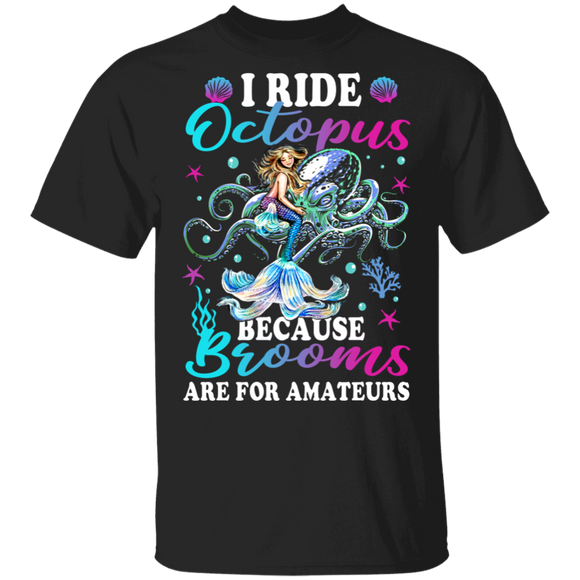 Beautiful Mermaid I Ride Octopus T-Shirt - Macnystore