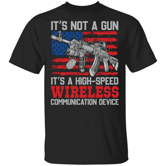 It's Not A Gun It's A High-Speed Wireless Communication Device Cool American Flag Funny Gun Gifts (1) T-Shirt - Macnystore