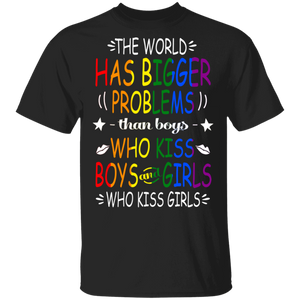 The World Has Bigger Problems Than Boys Who Kiss Boys And Girls Who Kiss Girls Pride LGBT Gay Lesbian Gifts T-Shirt - Macnystore