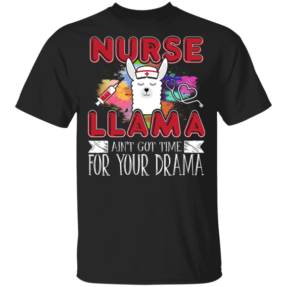 Nurse Llama Ain't Got Time For Your Drama Cool Llama Wearing Nurse Hat Matching Llama Lover Nurse Gifts T-Shirt - Macnystore