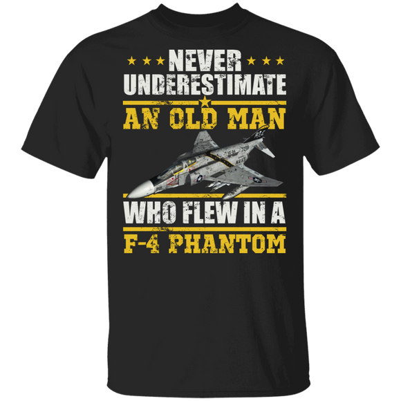 Never Underestimate An Old Man Who Flew In A F-4 Phantom Aircraft Shirt Matching Soldier Veteran Navy Army Gifts T-Shirt - Macnystore