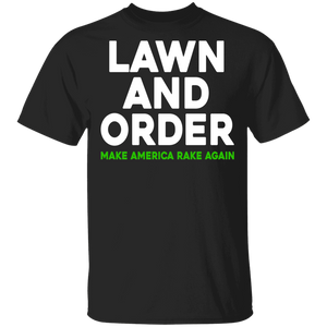 American Election Shirt Lawn And Order Make America Rake Again Cool American President Election Trump Supporter Gifts T-Shirt - Macnystore
