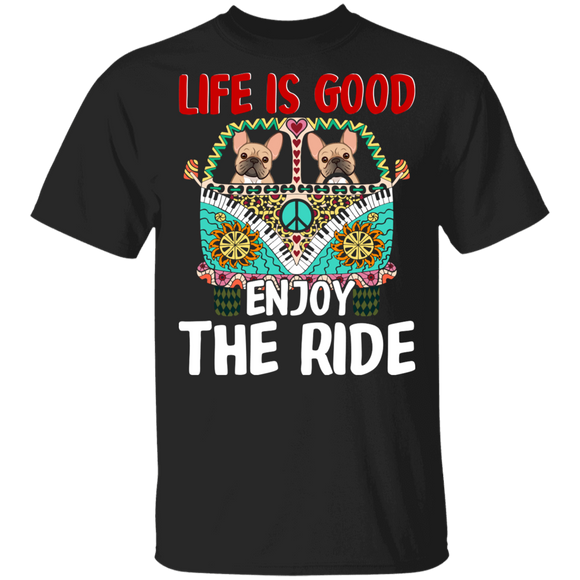 Dog Lover Shirt Life Is Good Enjoy The Ride Funny Hippie Bus French Bulldog Dog Lover Gifts T-Shirt - Macnystore