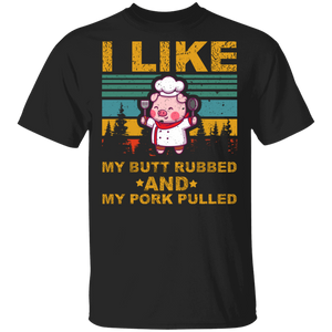 Vintage I Like My Butt Rubbed & My Pork Pulled Cute Pig Wearing Chef Costume Shirt Matching Cook Chef BBQ Lover Fans Gifts T-Shirt - Macnystore