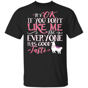 Llama Shirt It's Ok If You Don't Like Me Not Everyone Has Good Taste Cool Llama Lover Gifts T-Shirt - Macnystore