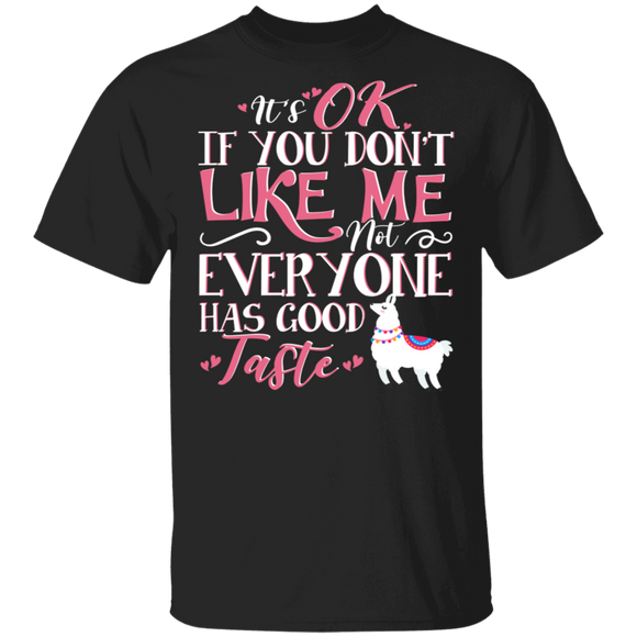 Llama Shirt It's Ok If You Don't Like Me Not Everyone Has Good Taste Cool Llama Lover Gifts T-Shirt - Macnystore