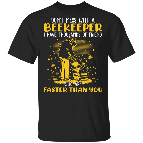 Don't Mess With Beekeeper Thousands Of Friend Faster Than You T-Shirt - Macnystore