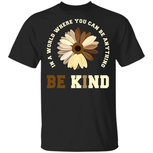 In A World Where You Can Be Anything Be Kind Brown Sunflower Juneteenth Gifts T-Shirt - Macnystore