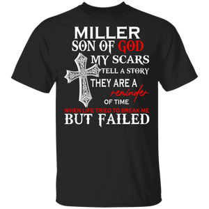 Miller Son Of God Scars Tell Story When Life Tried To Break Me But Failed Gifts T-Shirt - Macnystore