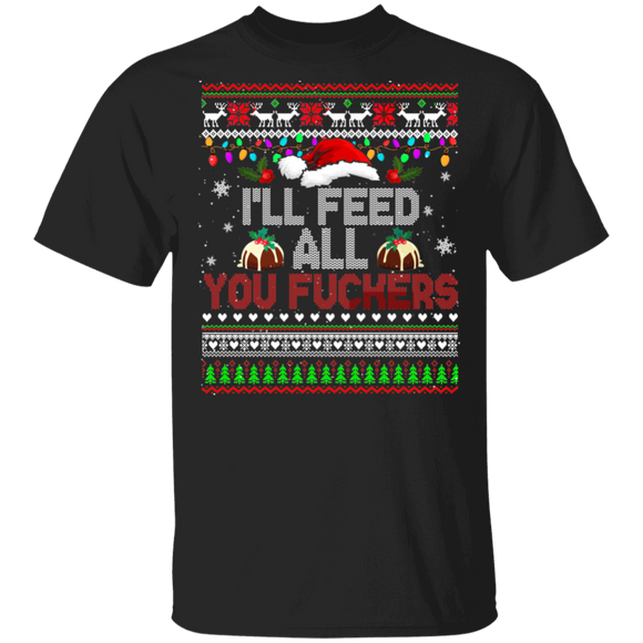 Christmas Santa Shirt I'll Feed All You Fuckers Funny Christmas Santa Daddy Chef Cooking Lover Gifts T-Shirt - Macnystore