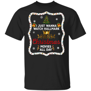 Christmas Movie Lover Shirt I Just Wanna Watch Hallmark Christmas Movies All Day Funny Christmas Movie Lover Gifts Christmas T-Shirt - Macnystore
