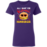All I Want For Valentine Hamburger Ladies T-Shirt - Macnystore
