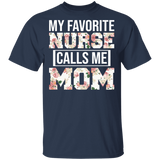 My Favorite Nurse Calls Me Mom Floral Shirt Matching Women Mom Of Doctor Nurse Mother's Day Gifts T-Shirt - Macnystore