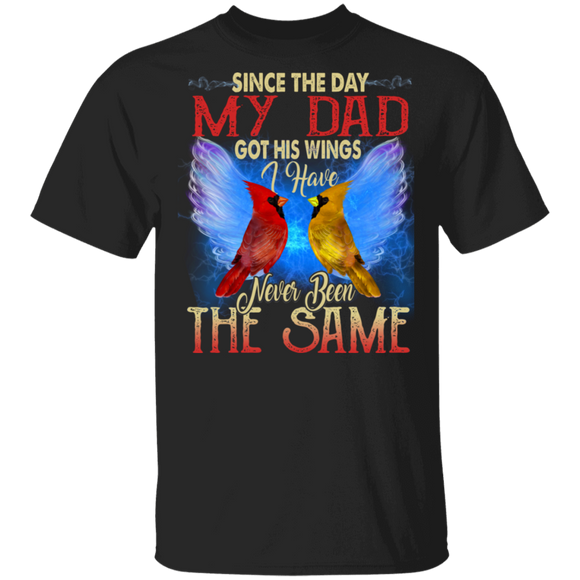 Since The Day My Dad Got His Wings I Have Never Been The Same Cute Cardinal Shirt Matching Son Daughter Gifts T-Shirt - Macnystore