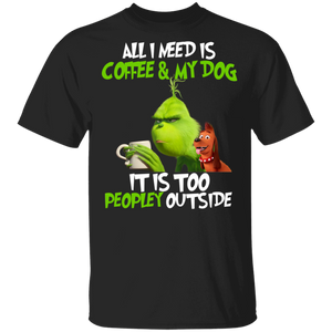 It Is Too Peopley Outside Mr. Grinch Funny Grinch Shirt Shirt - Macnystore