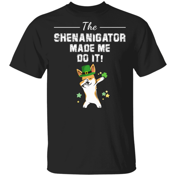 The Shenanigator Made Me Do It Dabbing Corgi Leprechaun Shamrock Corgi Dog Lover St Patrick's Day Gifts T-Shirt - Macnystore