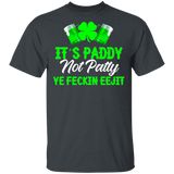 It's Paddy Not Patty Ye Feckin Eejit St Patricks Day Gifts T-Shirt - Macnystore