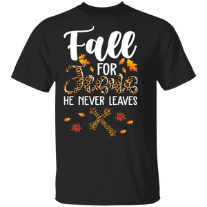 Fall For Jesus He Never Leaves Christian Lover T-Shirt - Macnystore