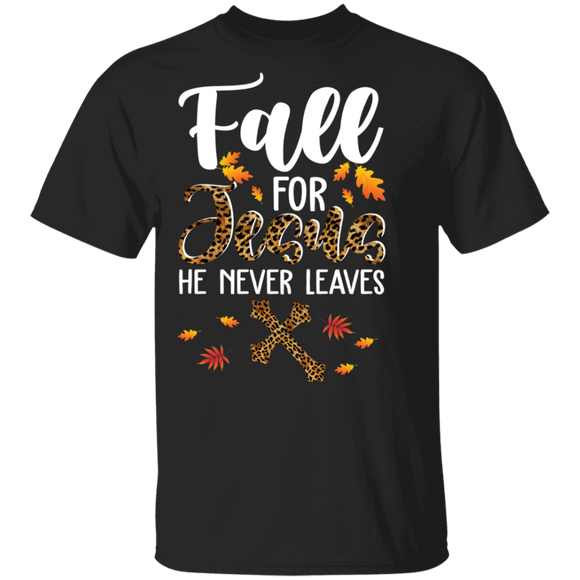 Fall For Jesus He Never Leaves Christian Lover T-Shirt - Macnystore