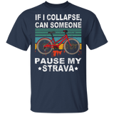 Vintage Retro If I Collapse Can Someone Pause My Strava Cool Bicycle Shirt Matching Biker Bicyclist Rider Bike Lover Gifts T-Shirt - Macnystore
