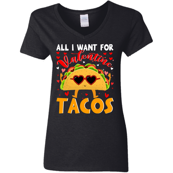 All I Want For Valentine Tacos Ladies V-Neck T-Shirt - Macnystore
