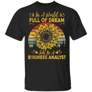 Vintage Retro In A World Full Of Dream Jobs Be A Business Analyst Gifts T-Shirt - Macnystore