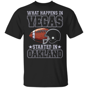 Football Lover Shirt What Happens In Vegas Started In Oakland Cool Football Team Player Lover Gifts T-Shirt - Macnystore