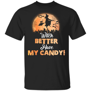 Witch Better Have My Candy Funny Ghostly Halloween Gifts T-Shirt - Macnystore