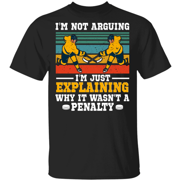 Vintage Retro I'm Not Arguing I'm Just Explaining Why It Was A Penalty Cool Hockey Shirt Matching Hockey Lover Fans Player Gifts T-Shirt - Macnystore