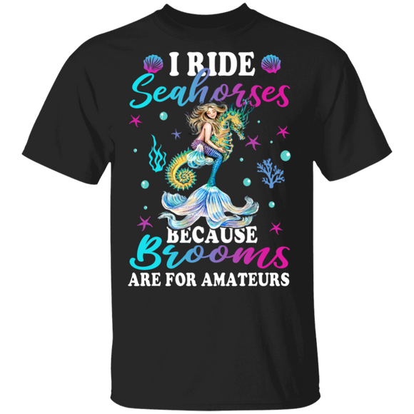 Beautful Mernaid I Ride Seahorses T-Shirt - Macnystore
