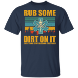 Vintage Retro Rub Some Dirt On It, Everything Stops Bleeding Eventually Shirt Matching Medic EMS EMT Gifts T-Shirt - Macnystore