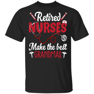 Retired Nurses Make The Best Grandmas Funny Retirement Mother's Day Gifts T-Shirt - Macnystore