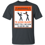 Warning To Avoid Injury Don't Tell Me How To Do My Job Funny Warning Shirt Matching Nurse Doctor Gifts T-Shirt - Macnystore