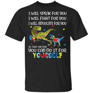 I Will Speak Fight Advocate For You You Can Do It For Yourself Autism T-Rex Autistic Children Autism Patient Autism Awareness Gifts T-Shirt - Macnystore