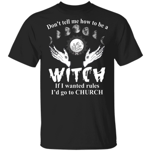 Halloween Witch Shirt Don't Tell Me How To Be A Witch Church Cool Halloween Witch Lover Gifts Halloween T-Shirt - Macnystore