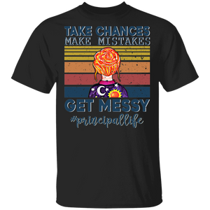 Vintage Retro Take Chances Make Mistakes Get Messy Principal Life Gifts T-Shirt - Macnystore