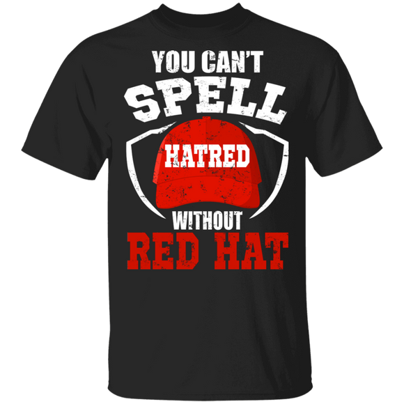 Election Shirt You Can't Spell Hatred Without Red Hat American Election Anti-Trump Gifts T-Shirt - Macnystore